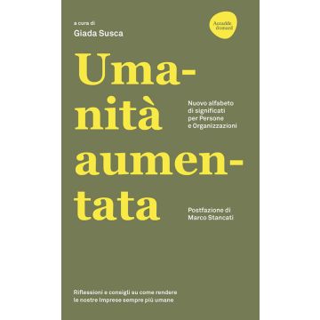 Umanità aumentata. Nuovo alfabeto di significati per persone e organizzazioni