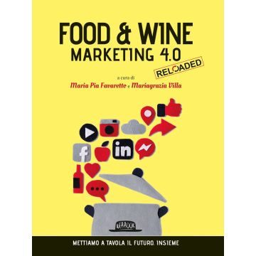 Food & wine. Marketing 4.0. Mettiamo a tavola il futuro. Insieme (Favaretto, Villa - Flaccovio)
