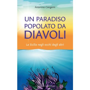 Un paradiso popolato da diavoli. La Sicilia negli occhi degli altri