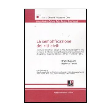 La Semplificazione Dei Riti Civili  - Sassani Bruno; Tiscini Roberta - Dike Giuridica Editrice - 9788858200711