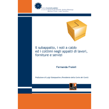 Il Subappalto, I Noli A Caldo Ed I Cottimi Negli Appalti Di Lavori  - Fraioli Fernanda - Dike Giuridica Editrice - 9788858200728