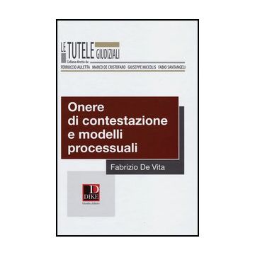 Onere Di Contestazione E Modelli Processuali - De Vita Fabrizio - Dike Giuridica Editrice - 9788858201541