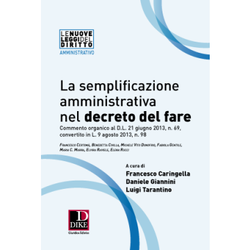La Semplificazione Amministrativa Nel Decreto Del Fare  - Caringella Francesco; Giannini Daniele; Tarantino Luigi - Dike Giuridica Editrice - 9788858202548
