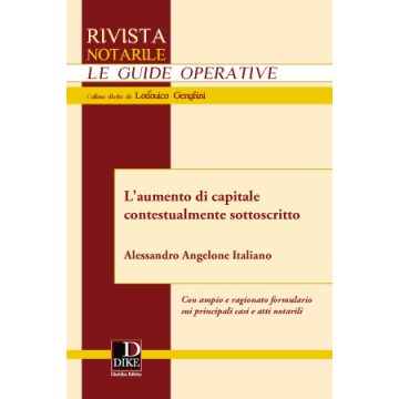 L' Aumento Di Capitale Contestualmente Sottoscritto  - Angelone Italiano Alessandro - Dike Giuridica Editrice - 9788858202654
