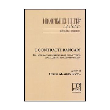 I Contratti Bancari  - Bianca C. M.  - Dike Giuridica Editrice - 9788858202807