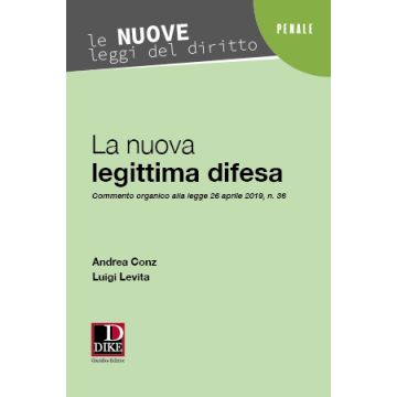 La nuova legittima difesa. Commento organico alla legge 26 aprile 2019, n. 36 