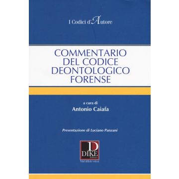 COMMENTARIO AL CODICE DEONTOLOGICO FORENSE 2019 CAIAFA DIKE EDIZIONI