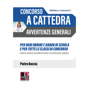 Concorso a Cattedra avvertenze generali per ogni ordine e grado di scuola e per tutte le classi di concorso infanzia primaria secondaria sostegno dike pietro boccia