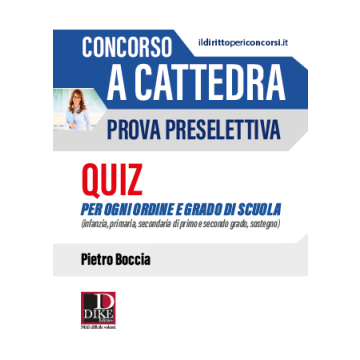 Concorso a Cattedra. Quiz per la prova preselettiva per tutte le classi di concorso 2020 (Infanzia, Primaria, Secondaria, di primo e secondo grado, sostegno)