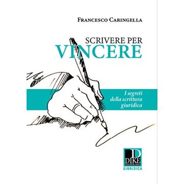 Scrivere per vincere. I segreti della scrittura giuridica