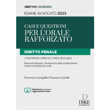Casi e questioni per l'orale rafforzato. Diritto Penale con profili pratico-processuali. Esame avvocato 2023. Con aggiornamenti online