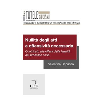 Nullità degli atti e offensività necessaria. Contributo alla difesa della legalità del processo civile
