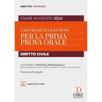 Casi pratici e questioni per la prima prova orale. Diritto civile. Con profili pratico-processuali. Esame avvocato 2024. Con aggiornamento online (Dike)