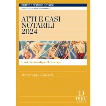 Atti e casi notarili 2024. I casi più attuali per il concorso. Con aggiornamento online (Giorgianni - Dike)