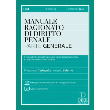 Manuale ragionato di diritto penale. Parte generale 2024/2025 - 6/ed. [Caringella, Salerno - per Concorso Magistratura Dike]