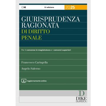 Giurisprudenza Ragionata di Diritto Penale 2025. Manuale per il concorso in magistratura e i concorsi superiori (Manuali Ragionati)
