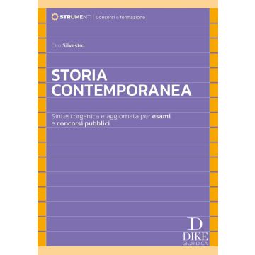 Storia contemporanea. Sintesi organica e aggiornata per esami e concorsi pubblici 2025 - Dike