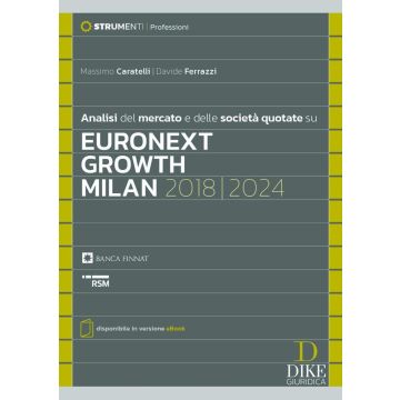 Analisi del mercato e delle società quotate su Euronext Growth Milan 2018/2024. Con eBook (Ferrazzi Davide; Caratelli Massimo - Dike)