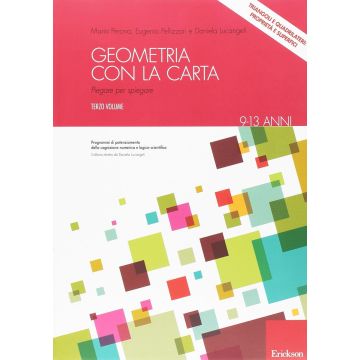Geometria con la carta. Vol. 3: Piegare per spiegare. Triangoli e quadrilateri: proprietà e superfici