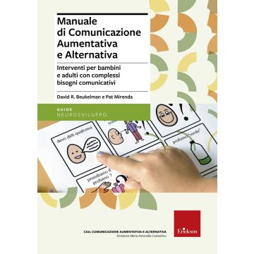 Manuale di comunicazione aumentativa e alternativa. Interventi per bambini e adulti con complessi bisogni comunicativi