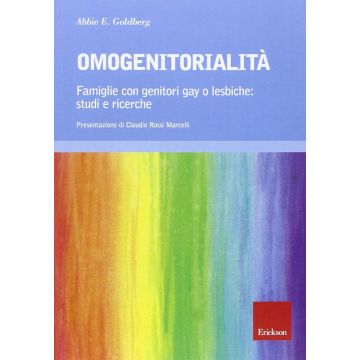 Omogenitorialità. Famiglie con genitori gay o lesbiche: studi e ricerche  Goldberg Abbie E.  CENTRO STUDI ERICKSON  9788859007975
