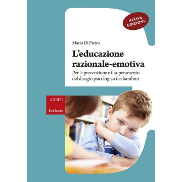 L'educazione razionale-emotiva. Per la prevenzione e il superamento del disagio psicologico dei bambini  Di Pietro Mario  CENTRO STUDI ERICKSON  9788859009962