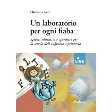 Un laboratorio per ogni fiaba. Spunti educativi e operativi per la scuola dell'infanzia e primaria
