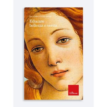 Educare bellezza e verità. Nuova ediz.