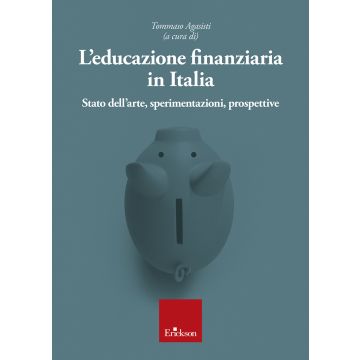 L'educazione finanziaria in Italia. Stato dell'arte, sperimentazioni, prospettive
