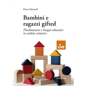 Bambini e ragazzi gifted. Plusdotazione e bisogni educativi in ambito scolastico