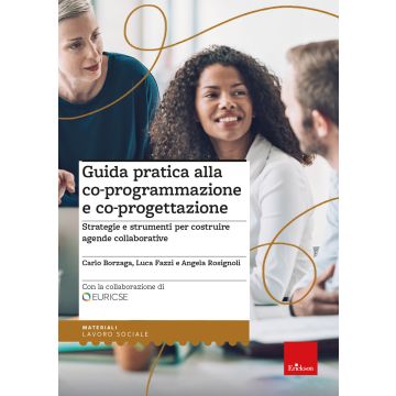 Guida pratica alla co-programmazione e co-progettazione. Strategie e strumenti per costruire agende collaborative