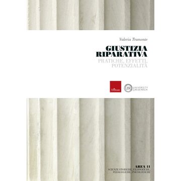 Giustizia riparativa. Pratiche, effetti, potenzialità