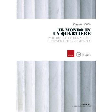 Il mondo in un quartiere. Partire dalle donne per rigenerare le comunità. Con espansione online
