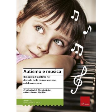 Autismo e musica. Il modello Floortime nei disturbi della comunicazione e della relazione. Nuova ediz. Con espansione online