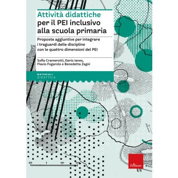 Attività didattiche per il PEI inclusivo alla scuola primaria. Proposte aggiuntive per integrare i traguardi delle discipline con le quattro dimensioni del PEI. Aggiornato D.M. 153/2023
