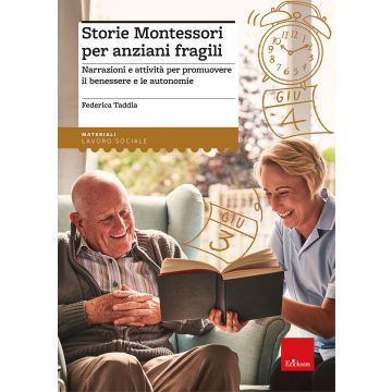 Storie Montessori per anziani fragili. Narrazioni e attività per promuovere il benessere e le autonomie