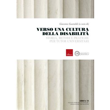 Verso una cultura della disabilità. Storia, metodi e pratiche per tutor universitari (Guaraldi Giacomo - Erickson)