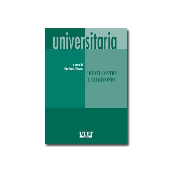I Reati Contro Il Patrimonio  - Fiore Stefano - Utet Giuridica - 9788859800224