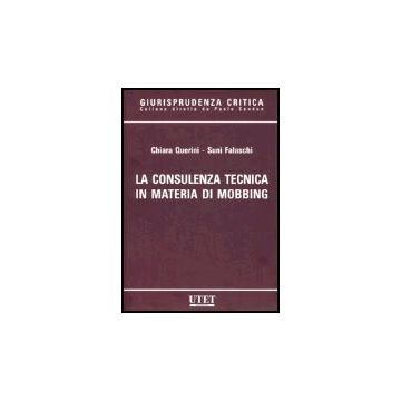 La Consulenza Tecnica In Materia Di Mobbing  - Querini Chiara; Falaschi Suni' - Utet Giuridica - 9788859800484