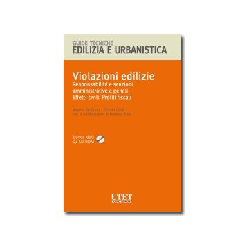 Violazioni Edilizie. Responsabilita' E Sanzioni Amministrative E Penali. Effetti Civili. Profili Fiscali. Con Cd-rom - De Gioia Valerio; Casa Filippo - Utet Giuridica - 9788859800712