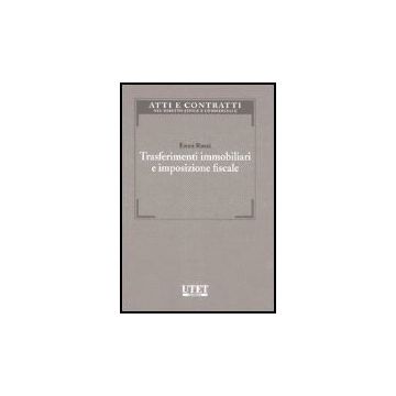 Trasferimenti Immobiliari E Imposizione Fiscale - Rossi Enzo - Utet Giuridica - 9788859801764
