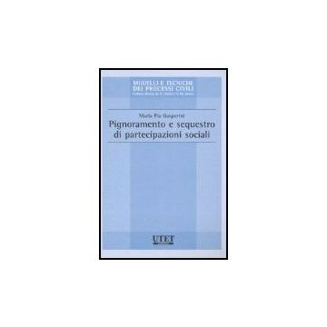 Pignoramento E Sequestro Di Partecipazioni Sociali - Gasperini M. Pia - Utet Giuridica - 9788859801801