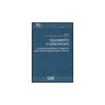 Fallimento E Concordati. Le Soluzioni Giudiziali E Negoziate Delle Crisi D'impresa Dopo Le Riforme - Celentano P. ; Forgillo E.  - Utet Giuridica - 9788859802389
