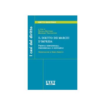 Il Diritto Dei Marchi D'impresa. Profili Sostanziali, Processuali E Contabili  - Bottero Nicola; Travostino Massimo - Utet Giuridica - 9788859802624