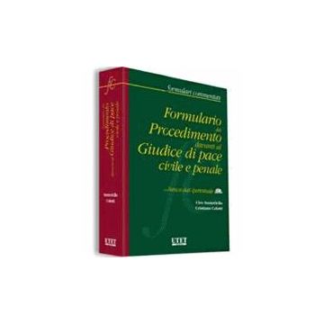 Formulario Del Procedimento Davanti Al Giudice Di Pace Civile E Penale. Con Cd-rom - Santoriello Ciro; Celotti Cristiana - Utet Giuridica - 9788859802723