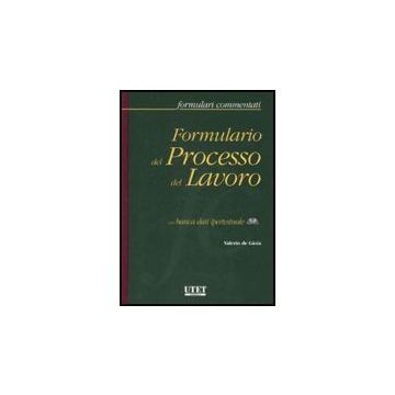 Formulario Del Processo Del Lavoro. Con Cd-rom - De Gioia Valerio - Utet Giuridica - 9788859802969