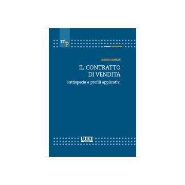 Il Contratto Di Vendita. Fattispecie E Profili Applicativi  - Bianchi Giorgio - Utet Giuridica - 9788859803508