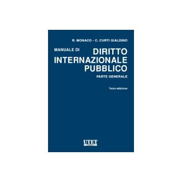 Manuale Di Diritto Internazionale Pubblico. Parte Generale - Monaco Riccardo; Curti Gialdino Carlo - Utet Giuridica - 9788859803720