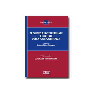 Proprieta' Intellettuale E Diritto Della Concorrenza La Tutela Dei Diritti Di Privativa - Sirotti Gaudenzi A.  - Utet Giuridica - 9788859804130