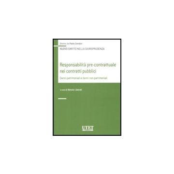 Responsabilita' Pre-contrattuale Nei Contratti Pubblici. Danni Patrimoniali E Danni Non Patrimoniali - Liberati A.  - Utet Giuridica - 9788859804178